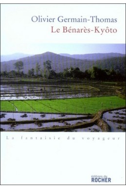 Le Benarès-Kyôto - Prix Renaudot 2007 du meilleur essai